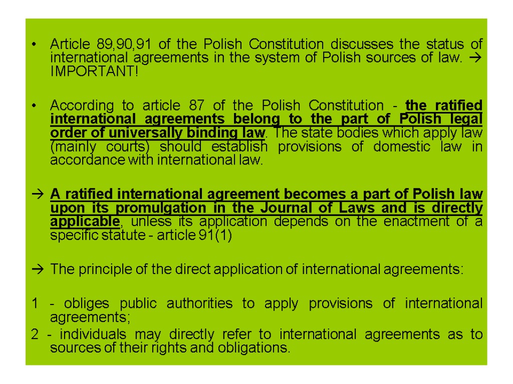 Article 89,90,91 of the Polish Constitution discusses the status of international agreements in the